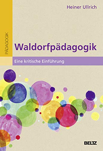 Waldorfpädagogik: Eine kritische Einführung von Beltz