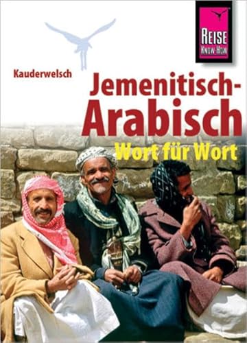 Kauderwelsch, Jemenitisch-Arabisch Wort für Wort: Kauderwelsch-Band 108 von Reise Know-How Verlag, Bielefeld