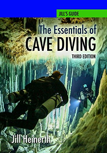 The Essentials of Cave Diving - Third Edition von Heinerth Productions Inc.