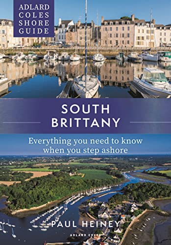 Adlard Coles Shore Guide: South Brittany: Everything you need to know when you step ashore von Adlard Coles