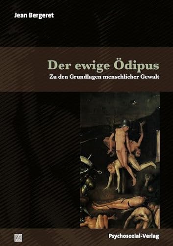 Der ewige Ödipus: Zu den Grundlagen menschlicher Gewalt (Bibliothek der Psychoanalyse)