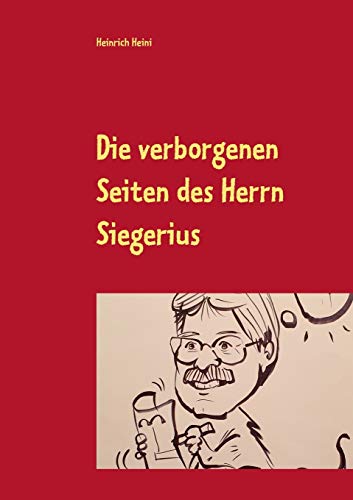 Die verborgenen Seiten des Herrn Siegerius: Sekunden Satiren 69 Sequenzen