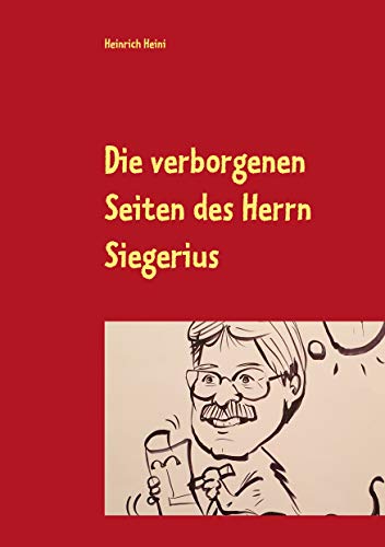 Die verborgenen Seiten des Herrn Siegerius: Sekunden Satiren 69 Sequenzen