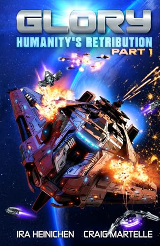 Glory - Humanity's Retribution Part 1: A Military Sci-Fi Adventure von Independently published