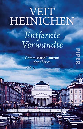 Entfernte Verwandte (Proteo Laurenti 11): Commissario Laurenti ahnt Böses | Ein raffinierter Italien-Krimi von Piper Taschenbuch