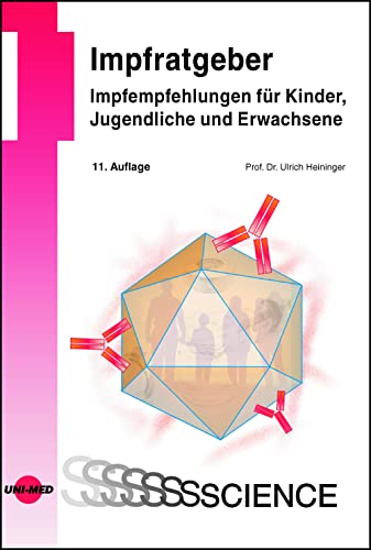 Impfratgeber - Impfempfehlungen für Kinder, Jugendliche und Erwachsene (UNI-MED Science) von UNI-MED