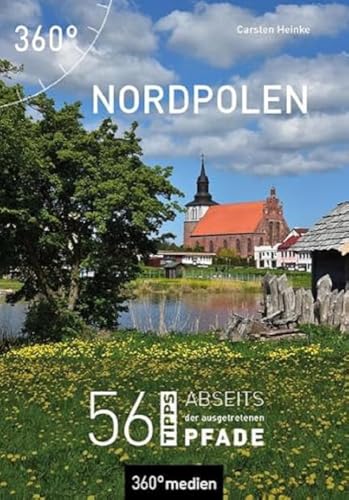 Nordpolen: 56 Tipps abseits der ausgetretenen Pfade