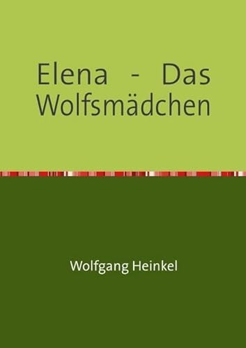 Elena - Das Wolfsmädchen Elena - Das Wolfsmädchen