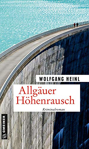 Allgäuer Höhenrausch: Kriminalroman (Kommissar Guntram Glattlinger)