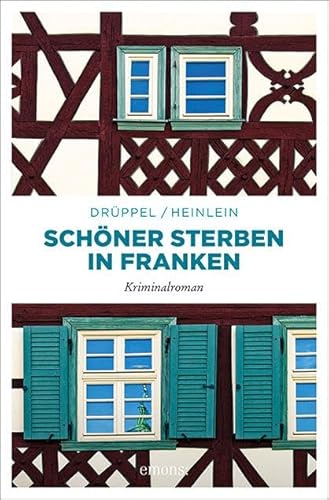 Schöner Sterben in Franken: Kriminalroman (Kommissar Sartorius und Felicitas Reichelsdörfer-Krimi)