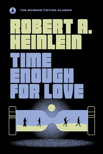 Time Enough For Love: The Lives of Lazarus Long (The Science Fiction Classic)