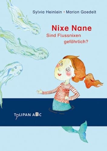 Nixe Nane – Sind Flussnixen gefährlich?: Lesestufe B (Tulipan ABC)