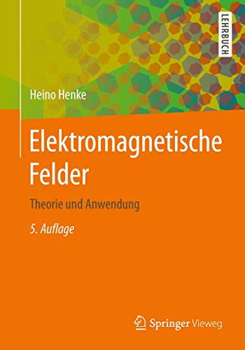 Elektromagnetische Felder: Theorie und Anwendung (Springer-Lehrbuch) von Springer Vieweg