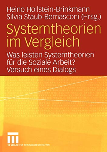 Systemtheorien im Vergleich: Was leisten Systemtheorien für die Soziale Arbeit? Versuch eines Dialogs von VS Verlag für Sozialwissenschaften