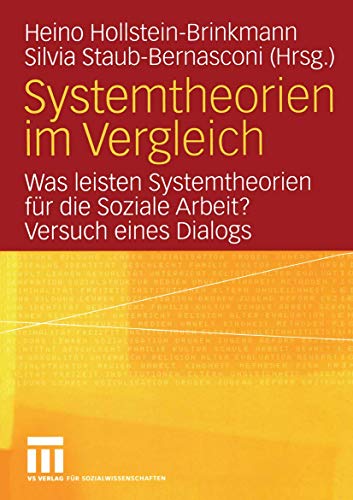 Systemtheorien im Vergleich: Was leisten Systemtheorien für die Soziale Arbeit? Versuch eines Dialogs von VS Verlag für Sozialwissenschaften