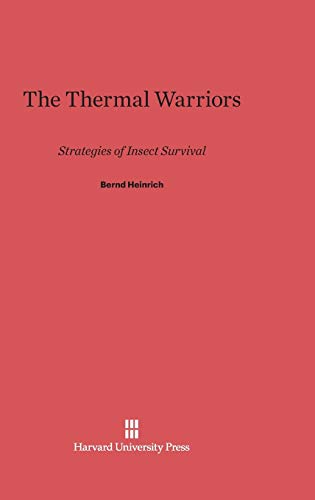 The Thermal Warriors: Strategies of Insect Survival The Thermal Warriors: Strategies of Insect Survival von Harvard University Press
