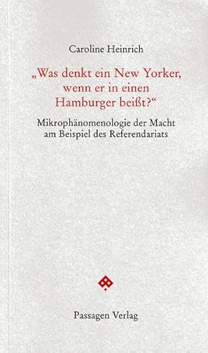 "Was denkt ein New Yorker, wenn er in einen Hamburger beißt?": Mikrophänomenologie der Macht am Beispiel des Referendariats (Passagen Forum)