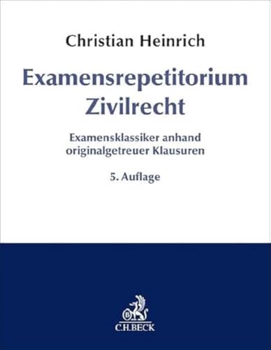 Examensrepetitorium Zivilrecht: Examensklassiker anhand originalgetreuer Klausuren