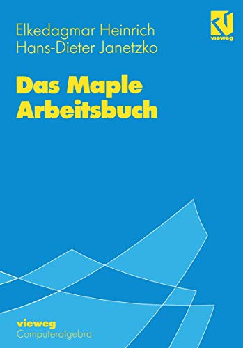 Das Maple Arbeitsbuch. Mit 55 Übungsaufgaben. von Vieweg+Teubner Verlag