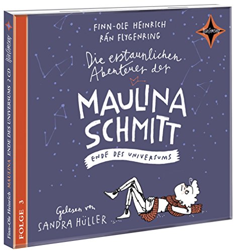 Die erstaunlichen Abenteuer der Maulina Schmitt (3) – Ende des Universums: Folge 3 einer Trilogie. Gesprochen von Sandra Hüller. 2 CD. Laufzeit ca. 165 Min.