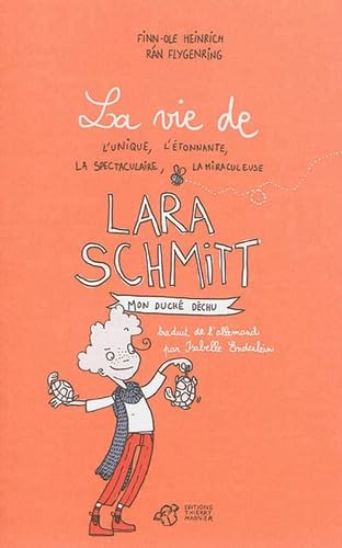 La vie de l'unique, l'étonnante, la spectaculaire, la miraculeuse Lara Schmitt - Tome 1: Mon duché déchu