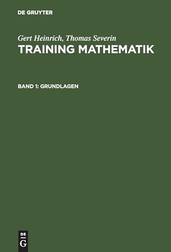 Training Mathematik, Bd.1, Grundlagen (Gert Heinrich; Thomas Severin: Training Mathematik, Band 1) von de Gruyter Oldenbourg