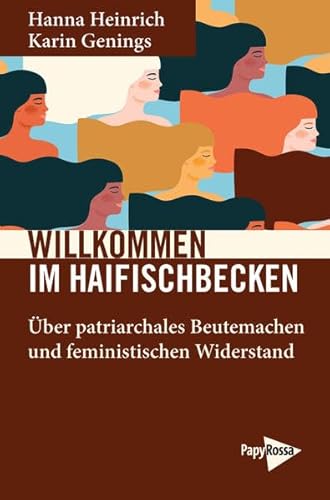 Willkommen im Haifischbecken: Über patriarchales Beutemachen und feministischen Widerstand (Neue Kleine Bibliothek)