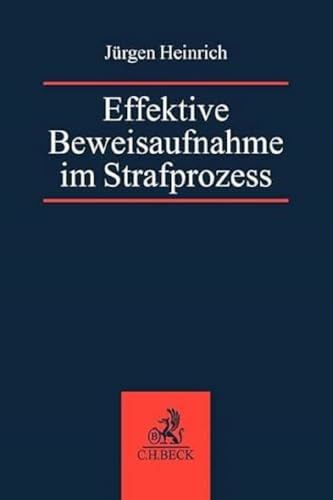 Effektive Beweisaufnahme im Strafprozess von Beck C. H.