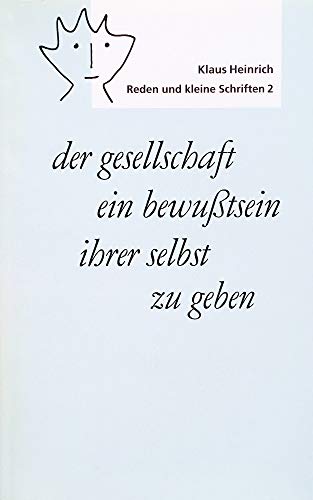 der gesellschaft ein bewußtsein ihrer selbst zu geben: Reden und kleine Schriften 2 (Klaus Heinrich: Reden und kleine Schriften)