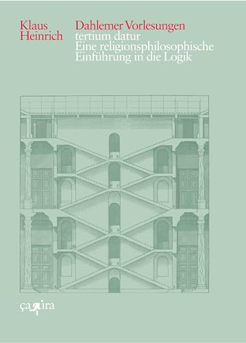 tertium datur: Eine religionsphilosophische Einführung in die Logik. Dahlemer Vorlesungen 1 (Klaus Heinrich: Dahlemer Vorlesungen)