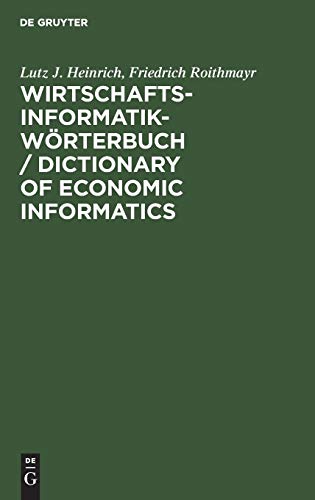 Wirtschaftsinformatik-Wörterbuch / Dictionary of Economic Informatics: Deutsch-Englisch. Englisch-Deutsch / German-English. English-German