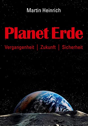 Planet Erde: Vergangenheit - Zukunft - Sicherheit von Books on Demand GmbH