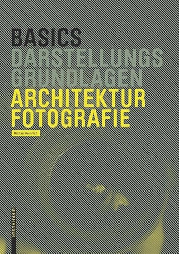 Basics Architekturfotografie von Birkhauser