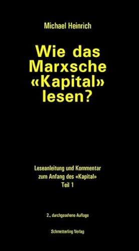 Wie das Marxsche Kapital lesen? 3. Auflage: Hinweise zu Lektüre und Kommentar zum Anfang von 'Das Kapital' (Politik)