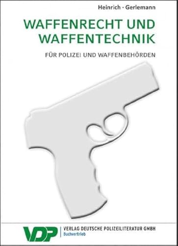 Waffenrecht und Waffentechnik: Für Polizei und Waffenbehörden Waffenrecht und Waffentechnik: Für Polizei und Waffenbehörden von Deutsche Polizeiliteratur