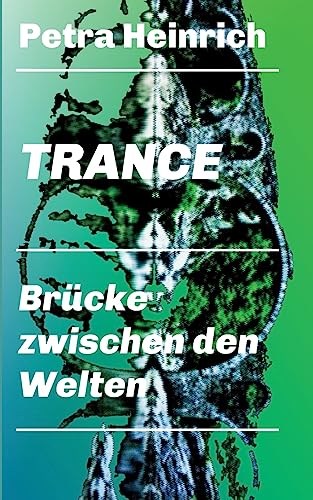 Trance - Brücke zwischen den Welten: Ein unverzichtbares Lehr- und Übungsbuch für die Arbeit mit der therapeutischen Trance.