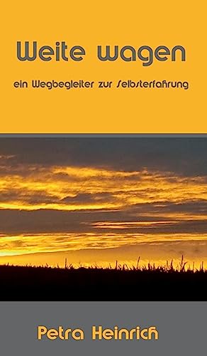 Weite wagen: Ein Wegbegleiter zur Selbsterfahrung von tredition