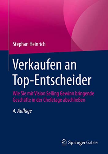 Verkaufen an Top-Entscheider: Wie Sie mit Vision Selling Gewinn bringende Geschäfte in der Chefetage abschließen