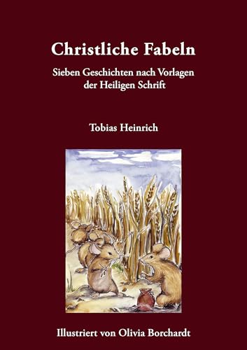 Christliche Fabeln: Sieben Geschichten nach Vorlagen der Heiligen Schrift Christliche Fabeln: Sieben Geschichten nach Vorlagen der Heiligen Schrift von Books on Demand GmbH