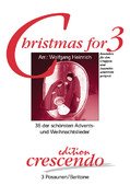 Christmas for 3. 36 der schönsten Advents- und Weihnachtslieder für 3 Posaunen (Baritone) (Spielpartitur)