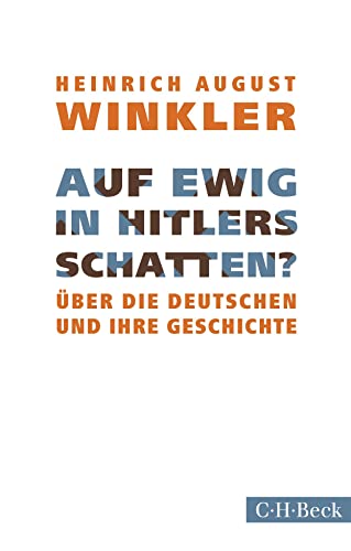 Auf ewig in Hitlers Schatten?: Über die Deutschen und ihre Geschichte (Beck Paperback)