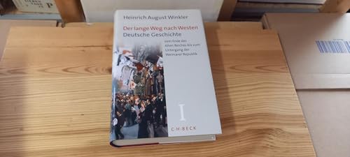 Der lange Weg nach Westen, 2 Bde., Bd.1, Deutsche Geschichte vom Ende des Alten Reiches bis zum Untergang der Weimarer Republik Der lange Weg nach Westen, 2 Bde., Bd.1, Deutsche Geschichte vom Ende des Alten Reiches bis zum Untergang der Weimarer Republik