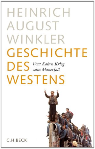 Geschichte des Westens: Vom Kalten Krieg zum Mauerfall