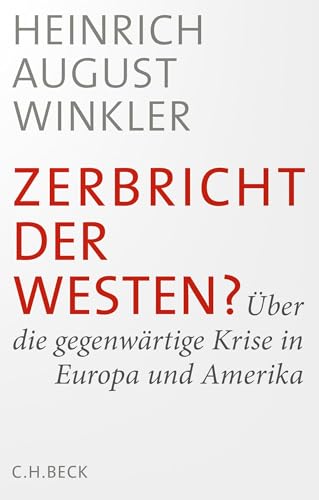 Zerbricht der Westen?: Über die gegenwärtige Krise in Europa und Amerika
