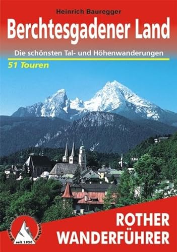 Berchtesgadener Land: Die schönsten Tal- und Bergwanderungen. 51 Touren: Die schönsten Tal- und Höhenwanderungen. 51 Touren (Rother Wanderführer)