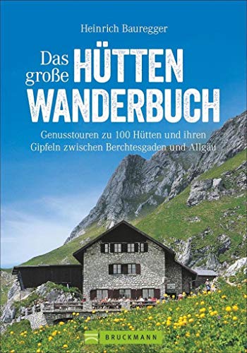 Hüttenwandern: Genusstouren in den Alpen zwischen Berchtesgaden und Allgäu in dem großen Hütten-Wanderbuch. Ideal für Wochenendtouren. Mit 120 ... ... Gipfeln zwischen Berchtesgaden und Allgäu Hüttenwandern: Genusstouren in den Alpen zwischen Berchtesgaden und Allgäu in dem großen Hütten-Wanderbuch. Ideal für Wochenendtouren. Mit 120 ... ... Gipfeln zwischen Berchtesgaden und Allgäu