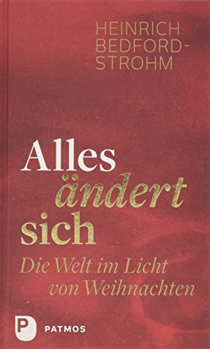 Alles ändert sich: Die Welt im Licht von Weihnachten