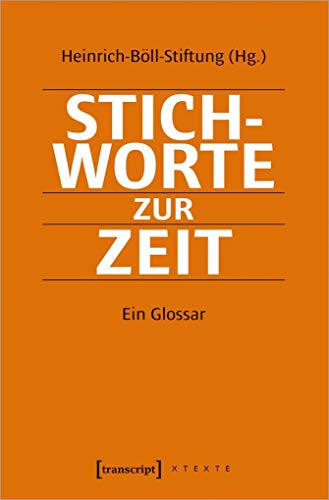 Stichworte zur Zeit: Ein Glossar (X-Texte zu Kultur und Gesellschaft)