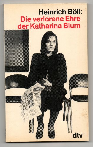 Die verlorene Ehre der Katharina Blum oder wie Gewalt entstehen und wohin sie führen kann. Erzählung Die verlorene Ehre der Katharina Blum oder wie Gewalt entstehen und wohin sie führen kann. Erzählung von München : Dt. Taschenbuch-Verl.,