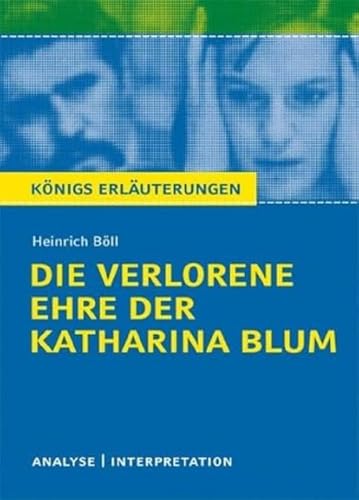 Die verlorene Ehre der Katharina Blum.Textanalyse und Interpretation zu Heinrich Böll: Alle erforderlichen Infos für Abitur, Matura, Klausur und Referat plus Prüfungsaufgaben mit Lösungen